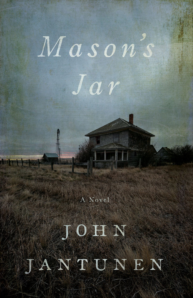 Cover: Mason’s Jar: A Novel by John Jantunen