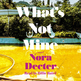 What’s Not Mine: A Novel