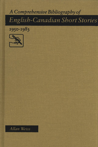 A Comprehensive Bibliography of English-Canadian Short Stories 1950-1983 - ECW Press