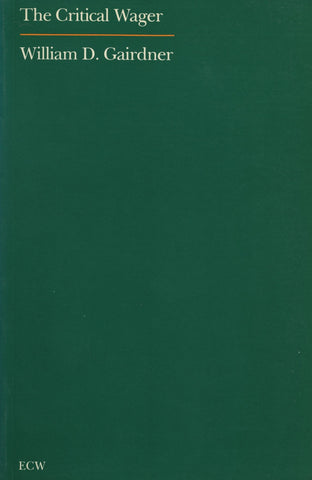 The Critical Wager: Essays - ECW Press