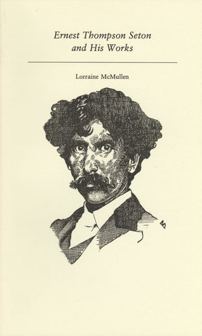 Ernest Thompson Seton and His Works - ECW Press