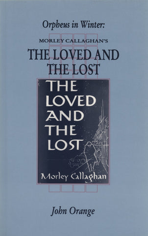 Orpheus In Winter: Morley Callaghan's The Loved and the Lost - ECW Press
