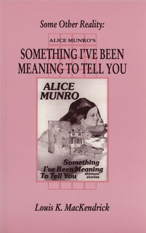 Some Other Reality: Alice Munro's Something I've Been Meaning to Tell You - ECW Press