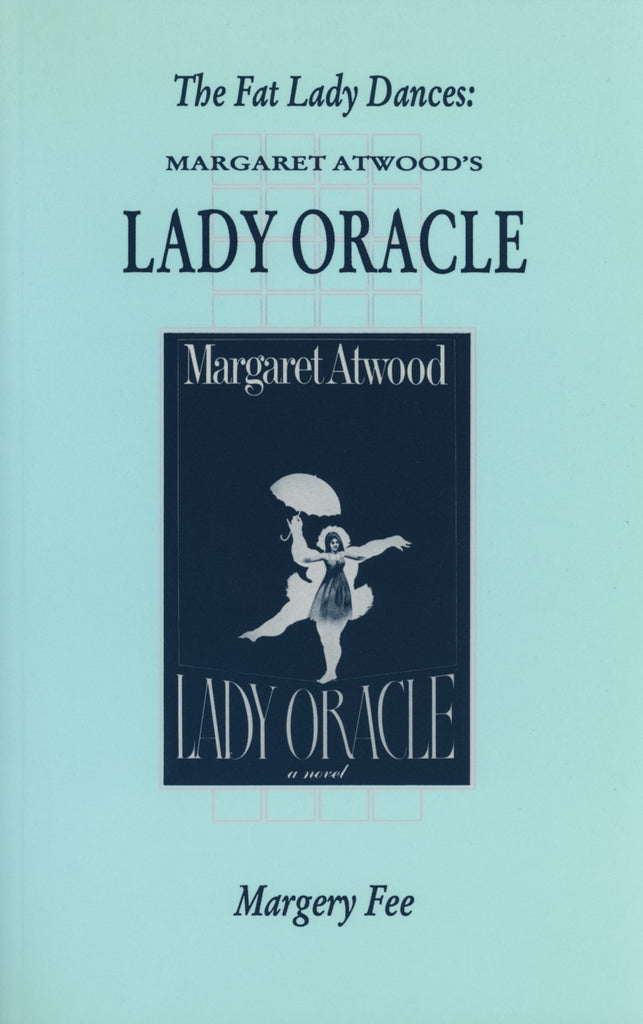 The Fat Lady Dances: Margaret Atwood's Lady Oracle - ECW Press
