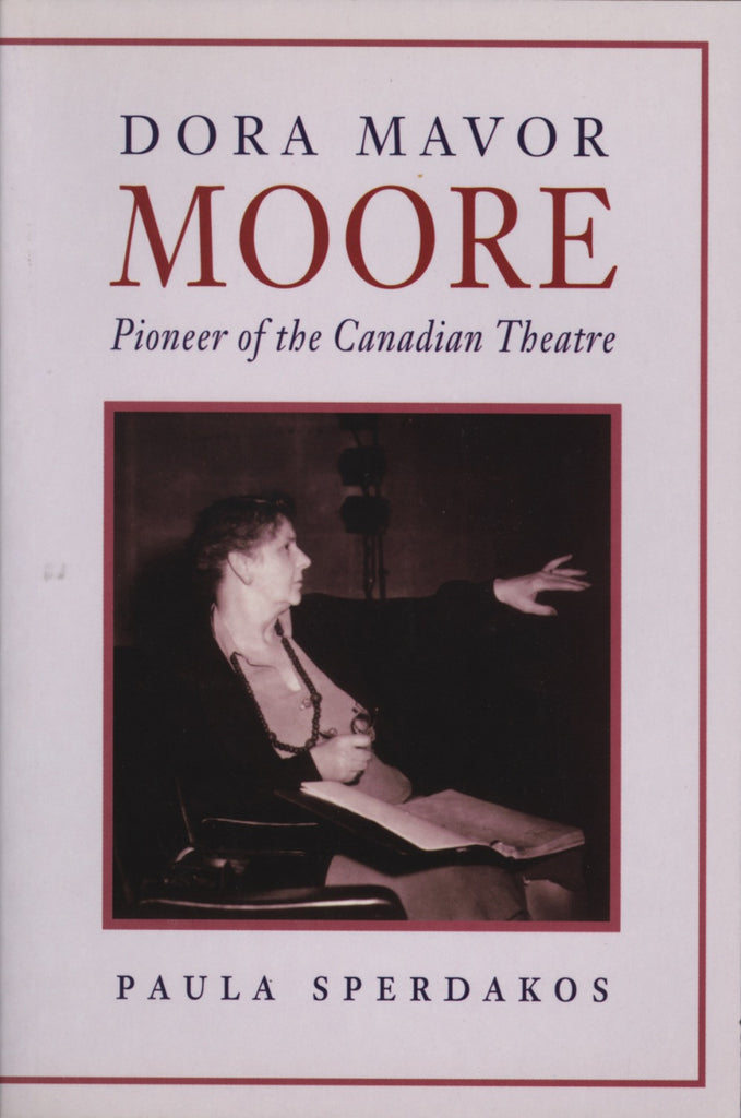Dora Mavor Moore: Pioneer of the Canadian Theatre - ECW Press
