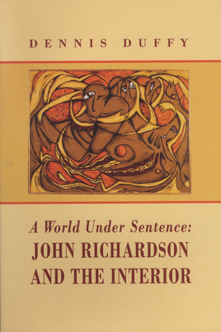A World Under Sentence: John Richardson and the Interior - ECW Press