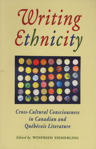 Writing Ethnicity: Cross-Cultural Consciousness in Canadian and Quebecois Literature - ECW Press