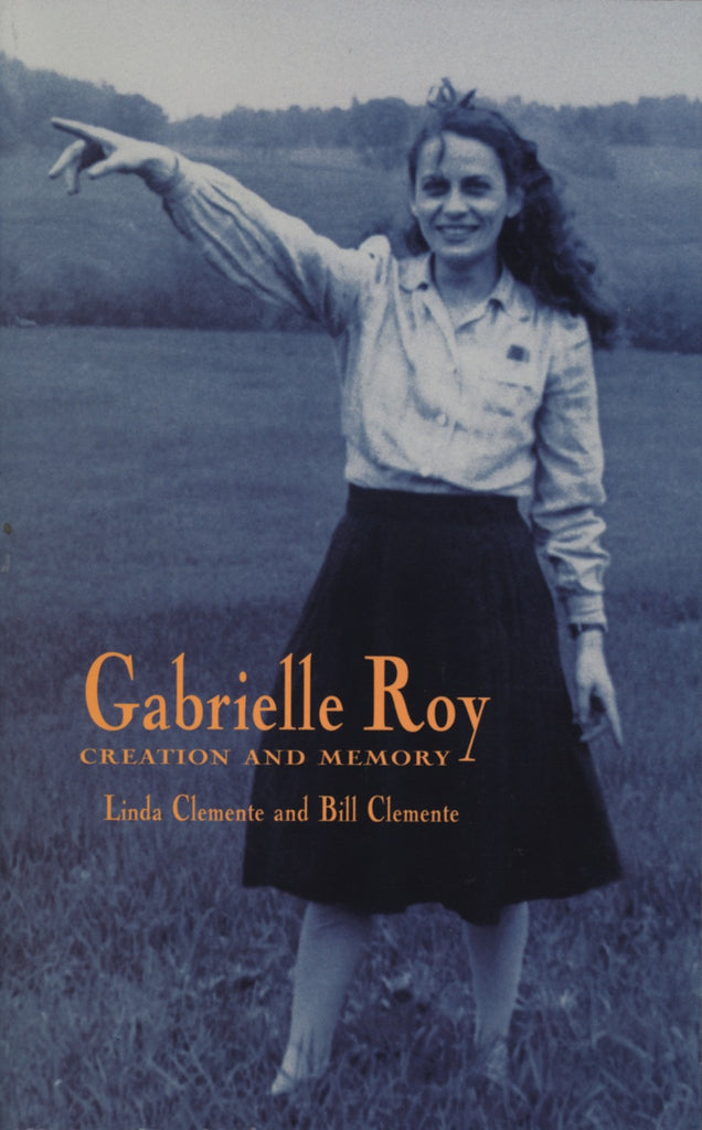 Gabrielle Roy: Creation & Memory - ECW Press
