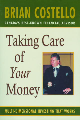 Taking Care of Your Money: Multi-Dimensional Investing That Works - ECW Press
