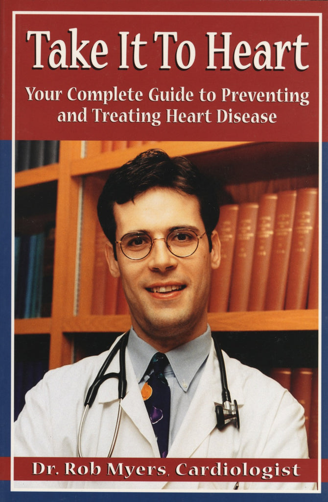 Take It to Heart: Your Complete Guide to Preventing and Treating Heart Disease - ECW Press