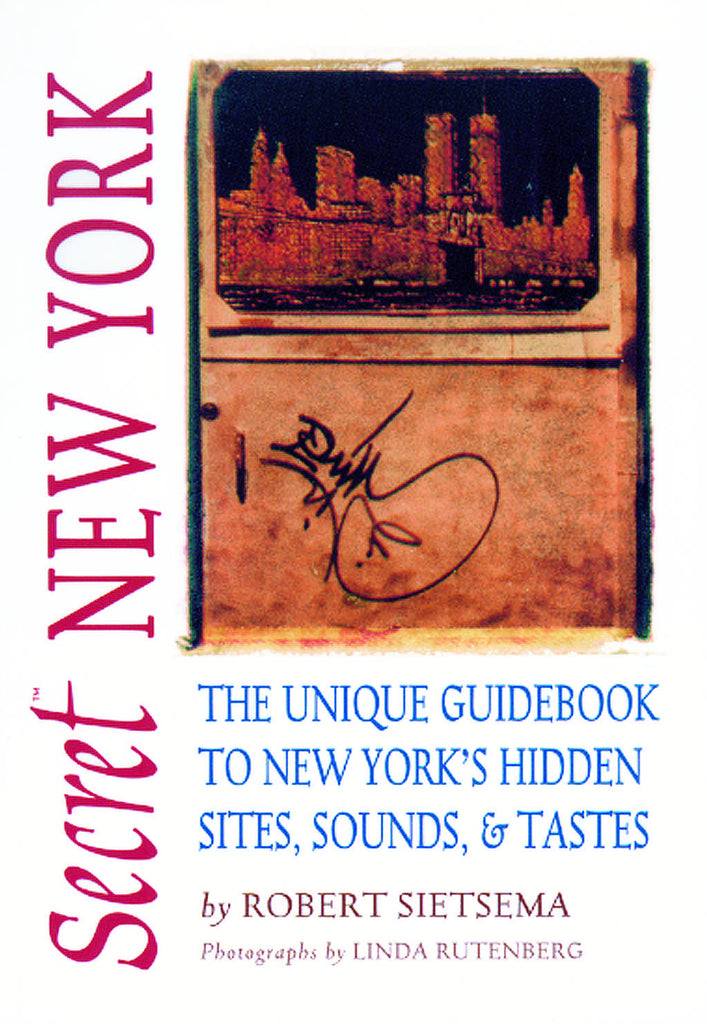 Secret New York: The Unique Guidebook to New York's Hidden Sites, Sounds, and Tastes - ECW Press
