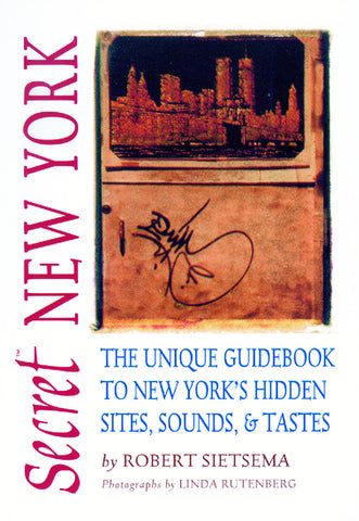 Secret New York: The Unique Guidebook to New York's Hidden Sites, Sounds, and Tastes - ECW Press