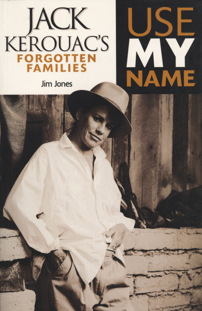 Use My Name: Jack Kerouac’s Forgotten Familes - ECW Press