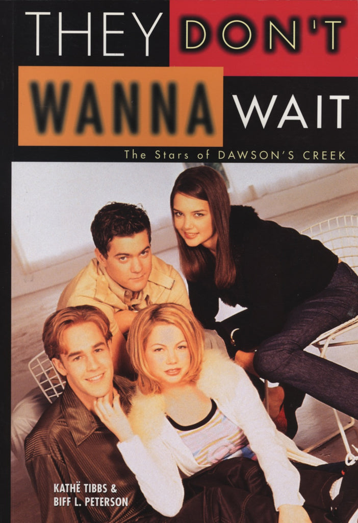 They Don't Wanna Wait: The Stars of Dawson’s Creek - ECW Press