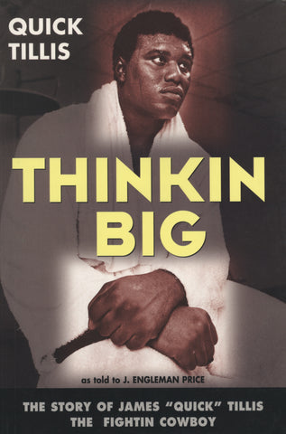 Thinkin Big!: The Story of James “Quick” Tillis, the Fightin Cowboy - ECW Press
