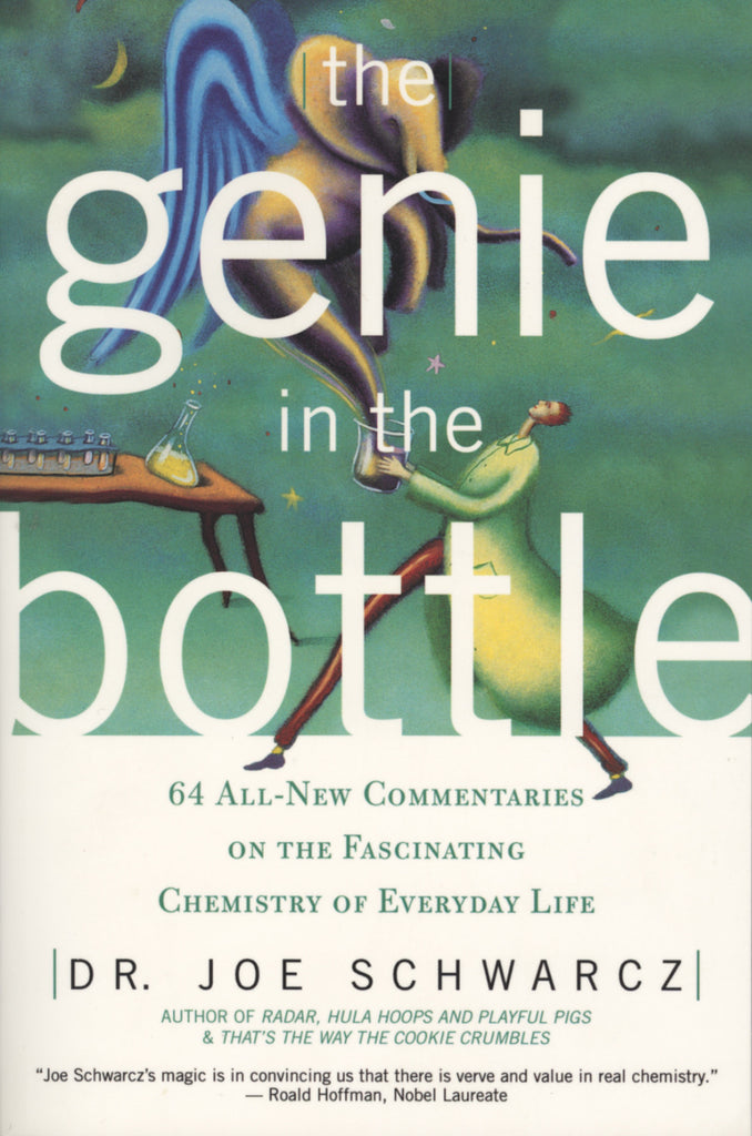 The Genie in the Bottle: 64 All New Commentaries on the Fascinating Chemistry of Everyday Life - ECW Press