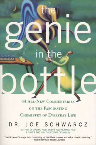 The Genie in the Bottle: 64 All New Commentaries on the Fascinating Chemistry of Everyday Life - ECW Press
