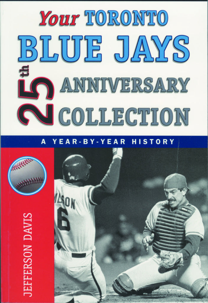 The Blue Jays 25th Anniversary Collection: A Year-by-Year History - ECW Press
