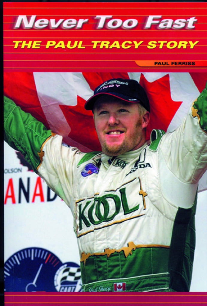 Never Too Fast: The Paul Tracy Story - ECW Press