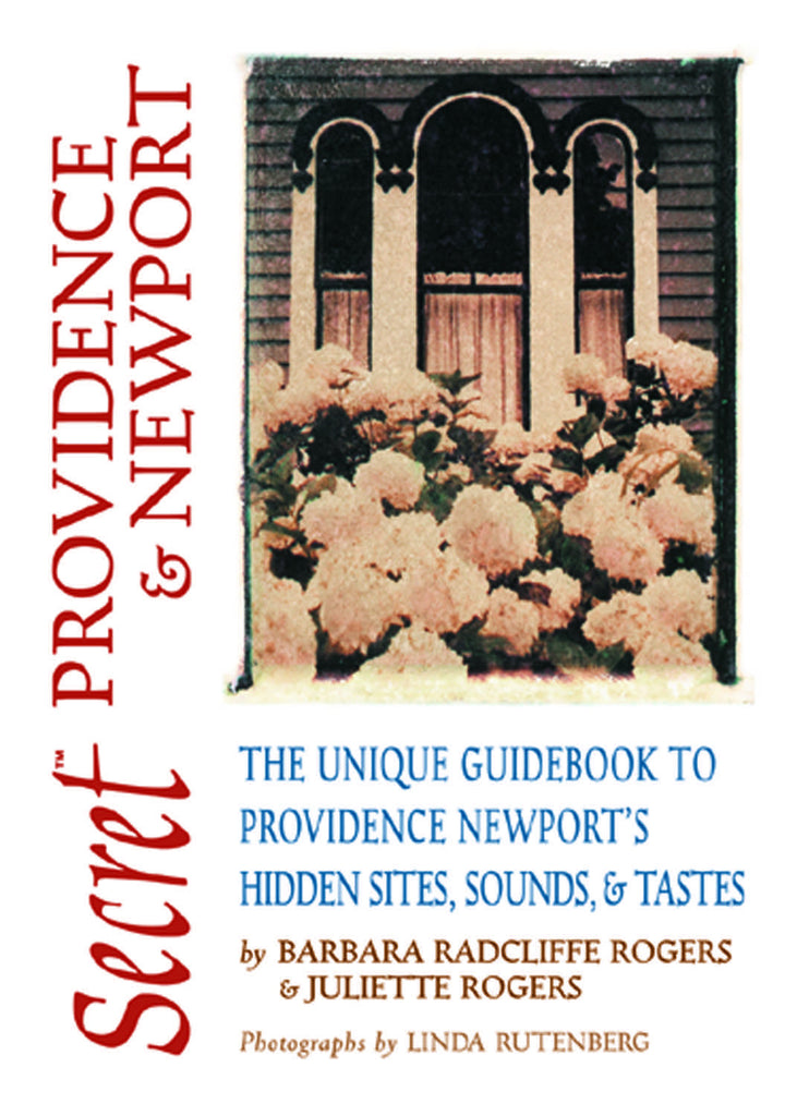 Secret Providence & Newport: The Unique Guidebook to Providence and Newport’s Hidden Sites, Sounds, & Tastes - ECW Press