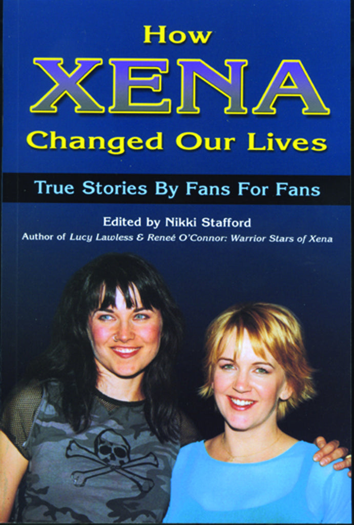 How Xena Changed My Life: True Stories by Fans for Fans - ECW Press