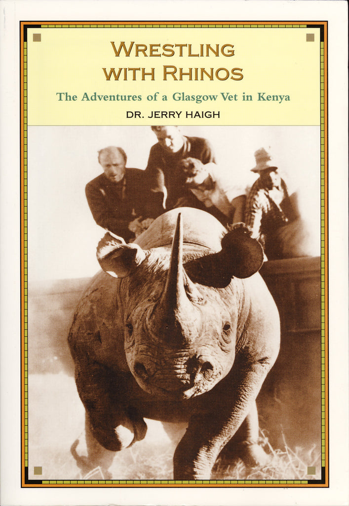 Wrestling With Rhinos: The Adventures of a Glasgow Vet in Kenya - ECW Press