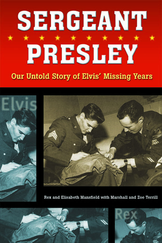 Sergeant Presley: Our Untold Story of Elvis’ Missing Years - ECW Press