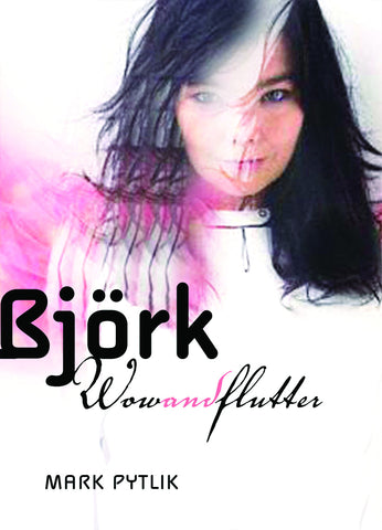 Björk: Wow and Flutter - ECW Press
