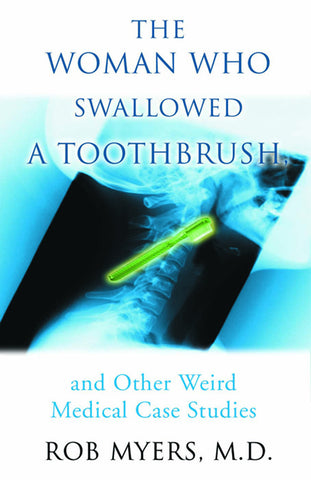 The Woman Who Swallowed a Toothbrush: And Other Weird Medical Case Histories - ECW Press

