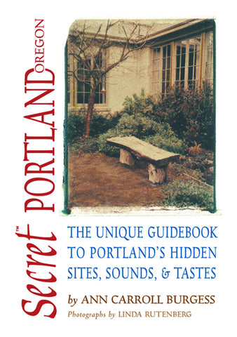 Secret Portland, Oregon: The Unique Guidebook to Portland's Hidden Sites, Sounds, and Tastes - ECW Press