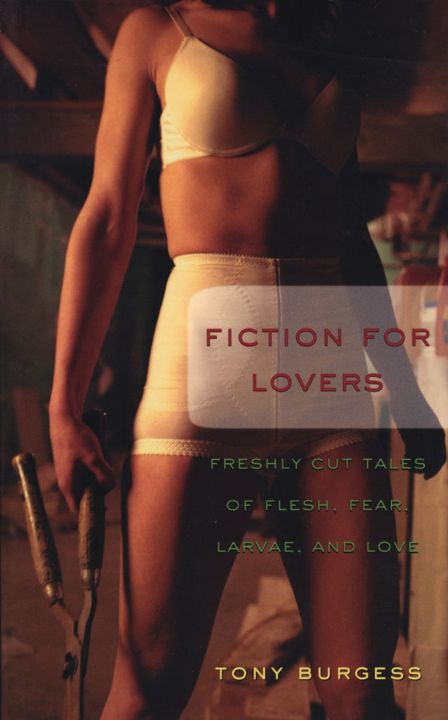 Fiction for Lovers: A Small Bouquet of Flesh, Fear, Larvae, and Love - ECW Press
