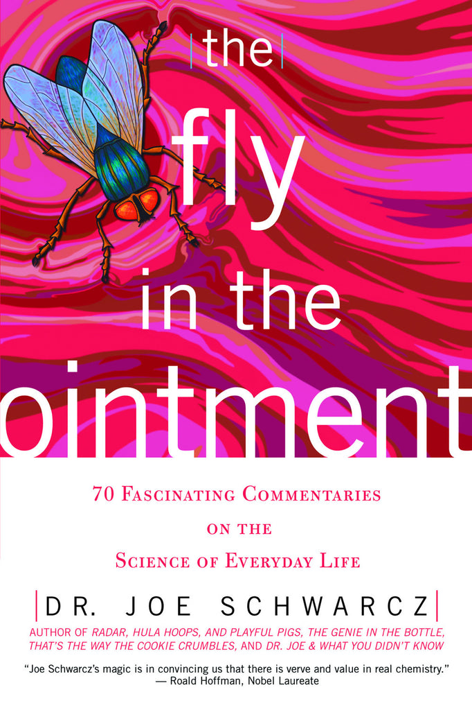 The Fly in the Ointment: 70 Fascinating Commentaries on the Science of Everyday Life - ECW Press