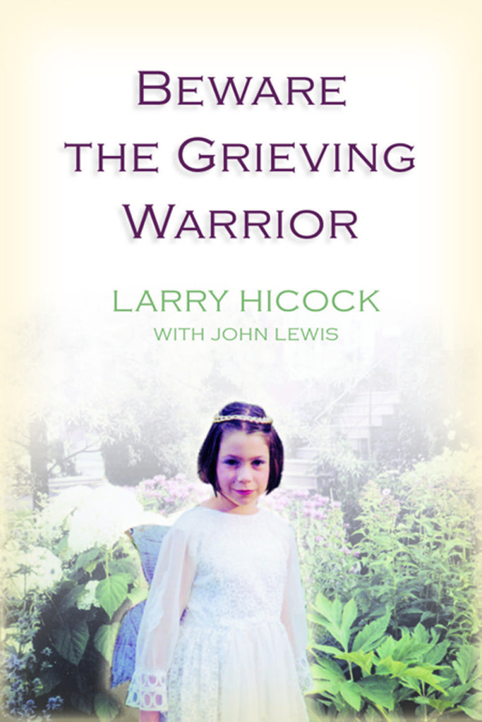 Beware the Grieving Warrior: A Child's Preventable Death, A Father's Fight for Justice - ECW Press