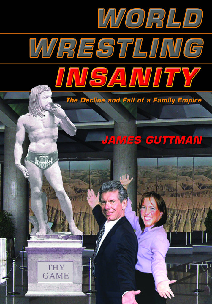 World Wrestling Insanity: The Decline and Fall of a Family Empire - ECW Press