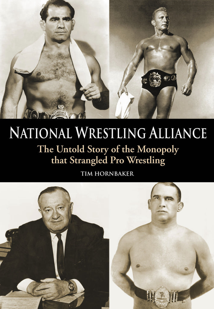 National Wrestling Alliance: The Untold Story of the Monopoly that Strangled Professional Wrestling - ECW Press