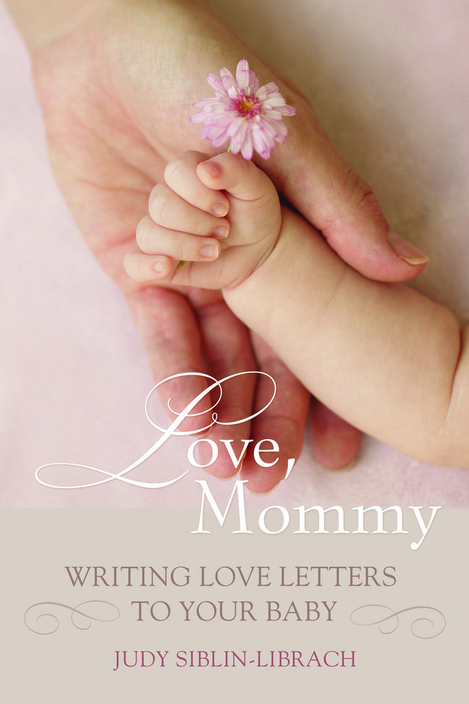 Love, Mommy: Writing Love Letters To Your Baby - ECW Press