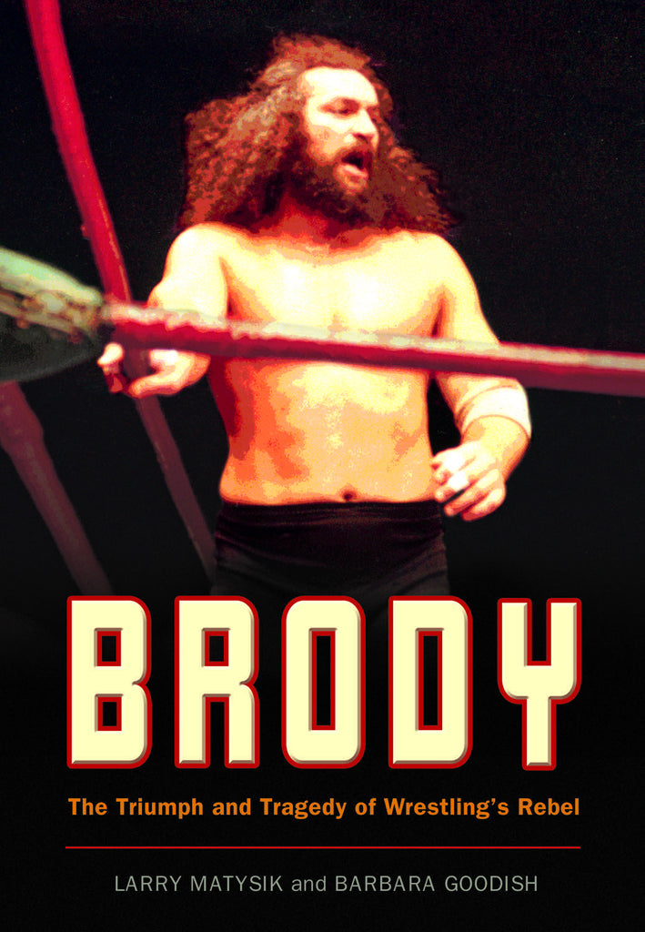 Brody: The Triumph and Tragedy of Wrestling’s Rebel - ECW Press
