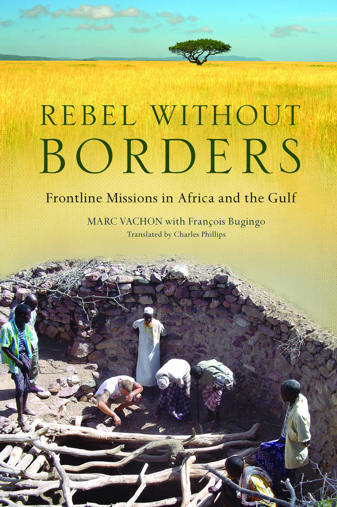 Rebel Without Borders: Frontline Missions in Africa and the Gulf - ECW Press
