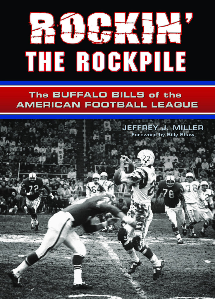 Rockin’ the Rockpile: The Buffalo Bills of the American Football League - ECW Press
