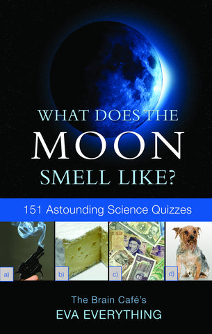What Does the Moon Smell Like?: 151 Astounding Science Quizzes - ECW Press
