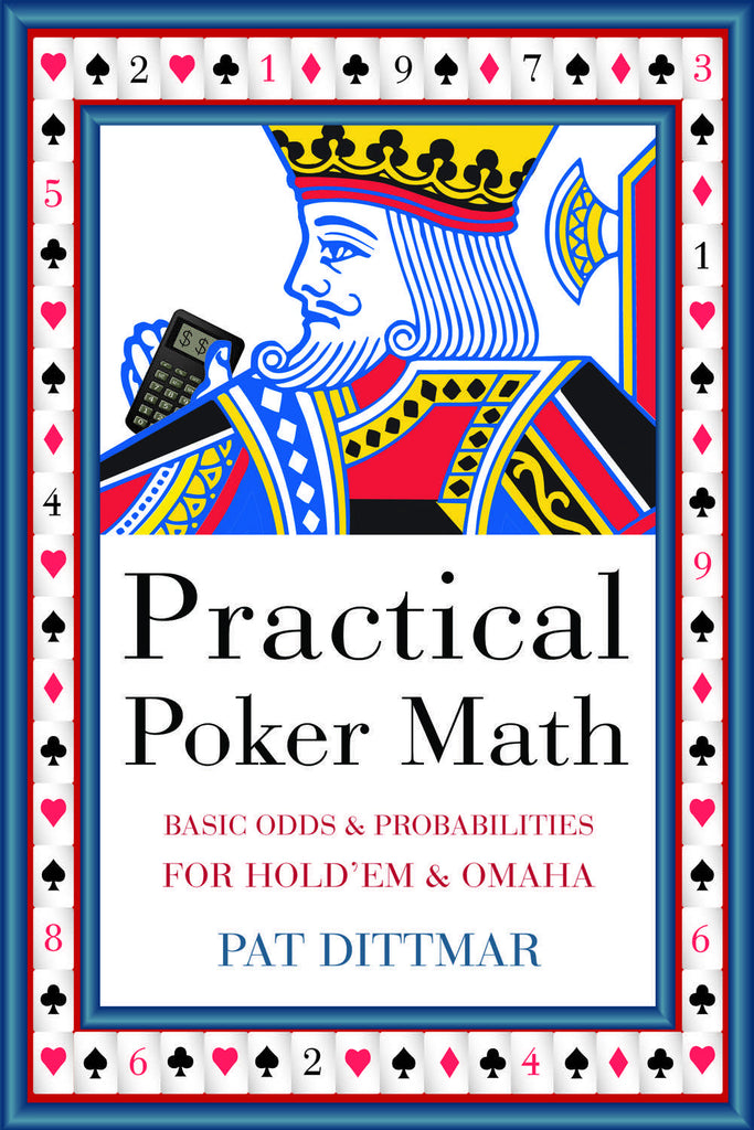 Practical Poker Math: Basic Odds And Probabilities for Hold’Em and Omaha - ECW Press