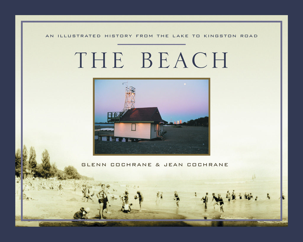 The Beach: An Illustrated History from the Lake to Kingston Road - ECW Press