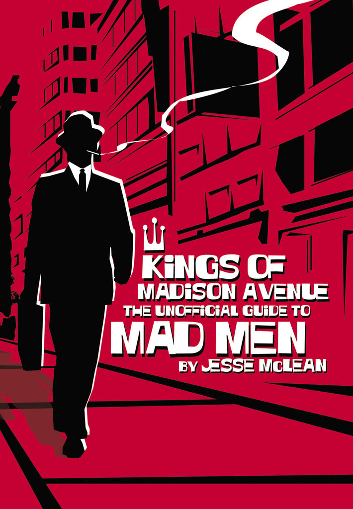 Kings of Madison Avenue: The Unofficial Guide to Mad Men - ECW Press