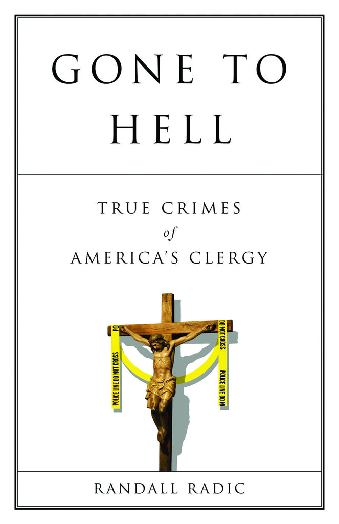 Gone to Hell: True Crimes of America’s Clergy - ECW Press