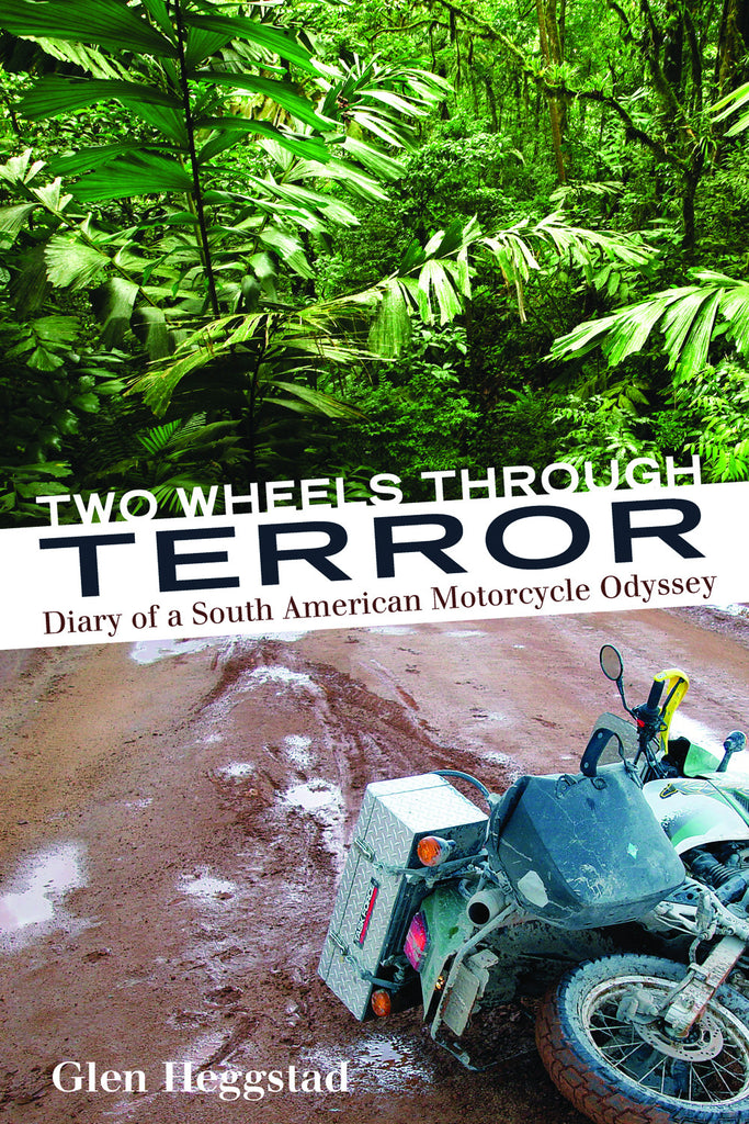 Two Wheels Through Terror: Diary of a South American Motorcycle Odyssey - ECW Press