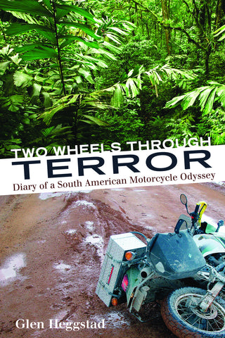 Two Wheels Through Terror: Diary of a South American Motorcycle Odyssey - ECW Press