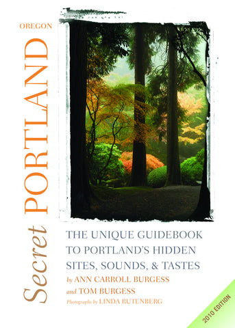 Secret Portland, Oregon 2010: The Unique Guidebook to Portland's Hidden Sites, Sounds, & Tastes - ECW Press
