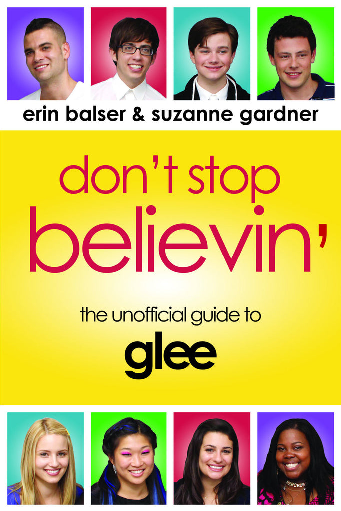 Don’t Stop Believin’: The Unofficial Guide to Glee - ECW Press
