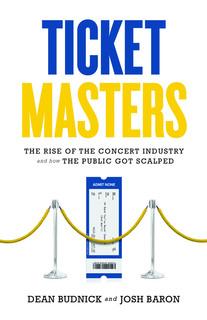 Ticket Masters: The Rise of the Concert Industry and How the Public Got Scalped - ECW Press