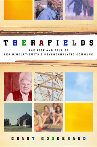 Therafields: The Rise and Fall of Lea Hindley-Smith’s Psychoanalytic Commune - ECW Press